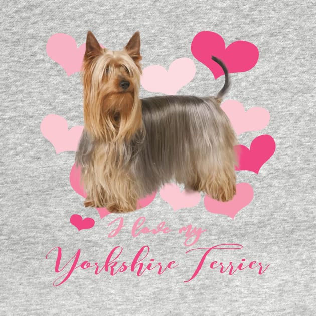 I Love My Yorkshire Terrier! Especially for Yorkie Dog Lovers! by rs-designs